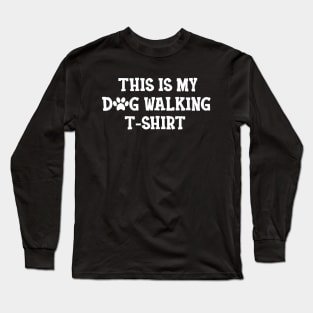 Dog Walker - This is my dog walking Shirt Long Sleeve T-Shirt